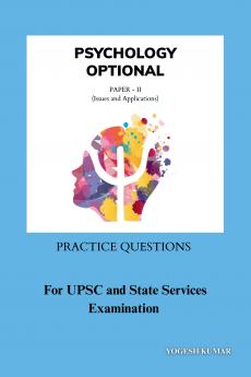 Psychology Optional Paper - 2 (Issues and Applications): Practice Questions for UPSC and State Services Examination