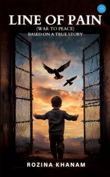 Line of Pain.. (War to peace) Based on a True Story