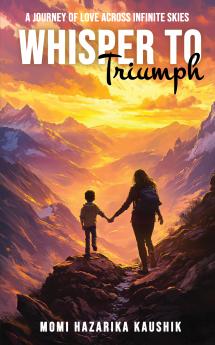 Whisper to Triumph: A Journey of Love Across Infinite Skies