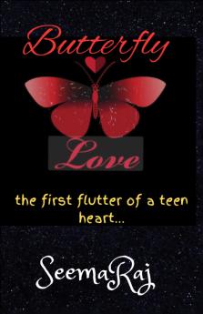 Butterfly Love: The First Flutter of a Teen Heart...