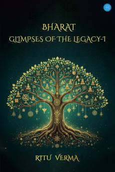 Bharat- Glimpses of the Legacy-I