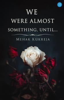 We Were Almost Something Until…