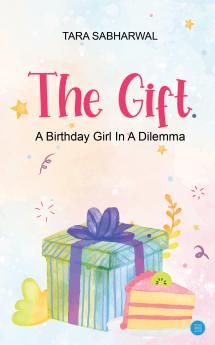 The Gift: A Birthday Girl In A Dilemma