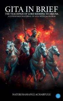 Gita In Brief (The Teachings Of Lord Krishna To Arjuna)