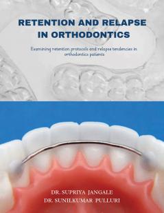 Retention and relapse in Orthodontics