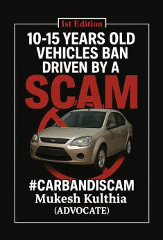 10–15 Years Old Vehicles Ban Driven by a Scam – #CarBanDiScam