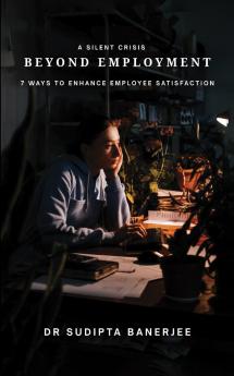 A Silent Crisis Beyond Employment: 7 Ways to Enhance Employee Satisfaction