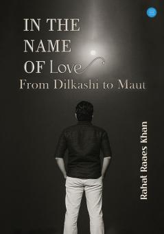 In The Name of Love (From Dilkashi to Maut)