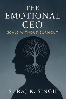The Emotional CEO: Scale Without Burnout