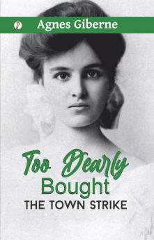 Too Dearly Bought: The Town Strike