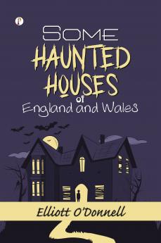 Some Haunted Houses of England and Wales