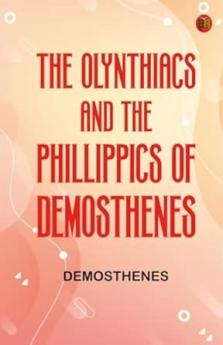 The Olynthiacs and the Phillippics of Demosthenes