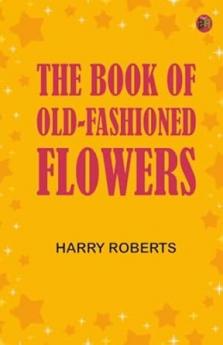 The Book of Old-Fashioned Flowers