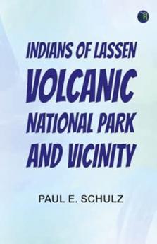 Indians of Lassen Volcanic National Park and Vicinity
