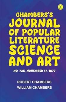 Chambers's Journal of Popular Literature Science and Art No. 725 November 17 1877