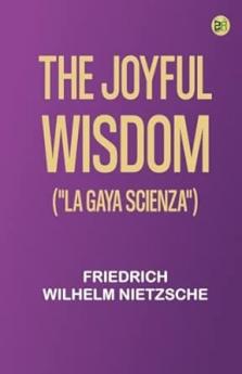 The Joyful Wisdom (La Gaya Scienza)