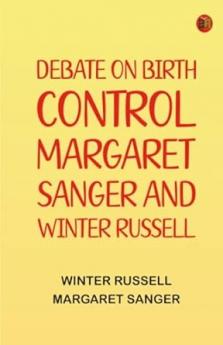 Debate on birth control. Margaret Sanger and Winter Russell