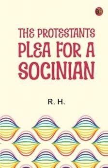 The Protestants Plea for a Socinian