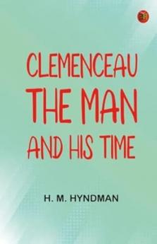 Clemenceau the Man and His Time