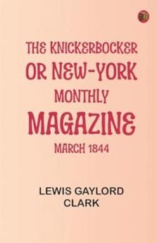 The Knickerbocker or New-York Monthly Magazine March 1844