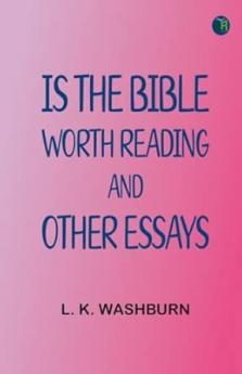 Is The Bible Worth Reading and Other Essays