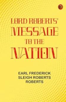 Lord Roberts' Message to the Nation