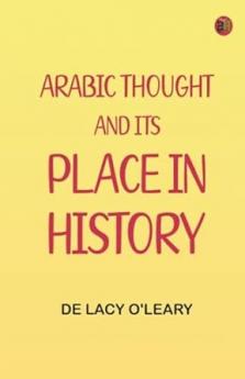 Arabic Thought and Its Place in History