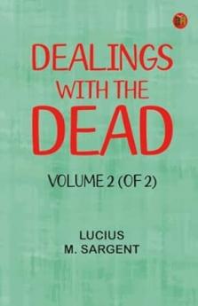 Dealings with the Dead Volume 2 (of 2)