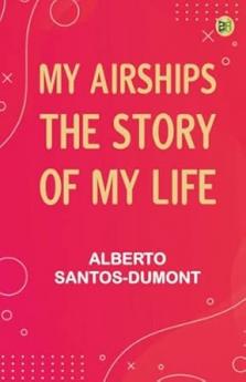 My Airships; The Story of My Life
