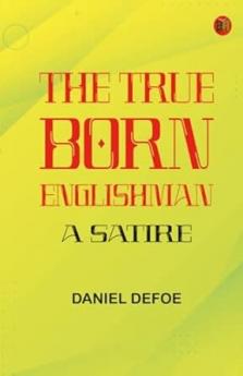 The True-Born Englishman: A Satire