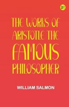 The Works of Aristotle the Famous Philosopher