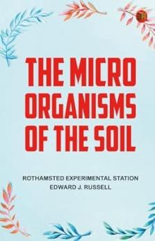 The micro-organisms of the soil