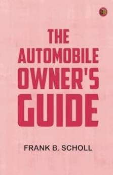 The automobile owner's guide