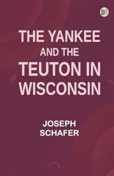 The Yankee and the Teuton in Wisconsin
