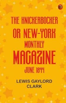 The Knickerbocker or New-York Monthly Magazine June 1844
