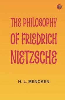 The Philosophy of Friedrich Nietzsche