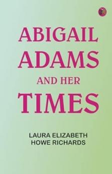 Abigail Adams and Her Times