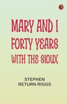Mary and I: Forty Years with the Sioux