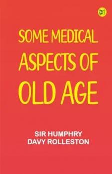 Some Medical Aspects of Old Age