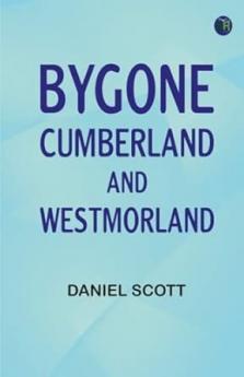 Bygone Cumberland and Westmorland