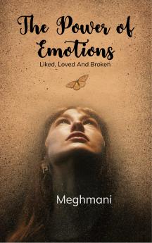 The Power of Emotions - Liked Loved And Broken
