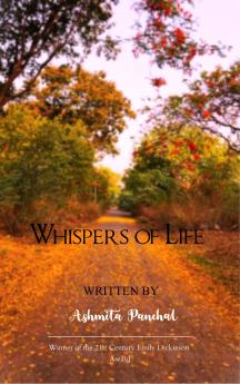 Whispers of life-Poetry about experiences emotions perspectives as we go through this beutiful jounrey called Life!
