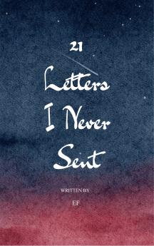 21 Letters I Never Sent