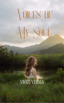 Voices of my Soul - Poetic collection of my thoughts and experiences