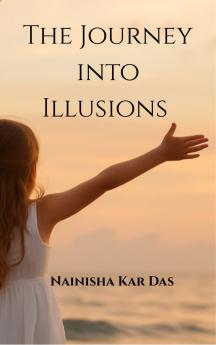 The Journey Into Illusions