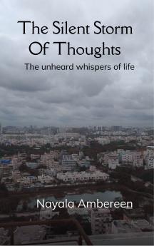 The silent storm of thoughts - The unheard whispers of life