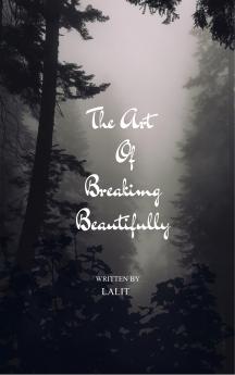 The Art of Breaking Beautifully - Poems on Becoming Losing and Being Human