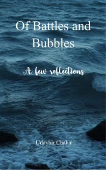 Of Battles and Bubbles - A few reflections