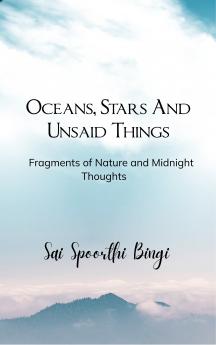 Oceans Stars and Unsaid Things