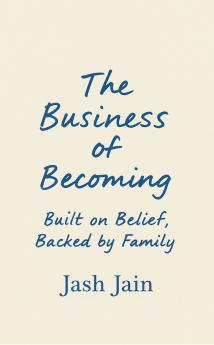 The Business of Becoming  Built on Belief Backed by Family